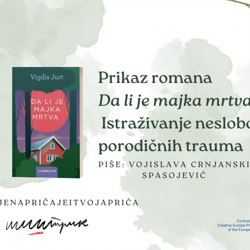 Da li je majka mrtva? – Istraživanje neslobode i porodičnih trauma