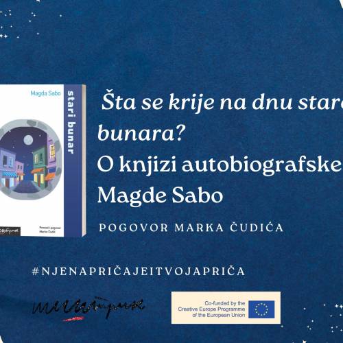 Šta se krije na dnu starog bunara?: O knjizi autobiografske proze Magde Sabo